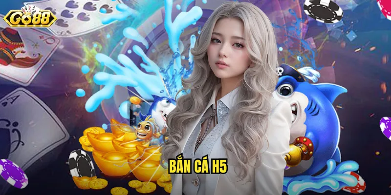 Bắn Cá H5 Go88 SH - Công Nghệ HTML5 Chơi Mượt Mọi Thiết Bị 1 bắn cá h5