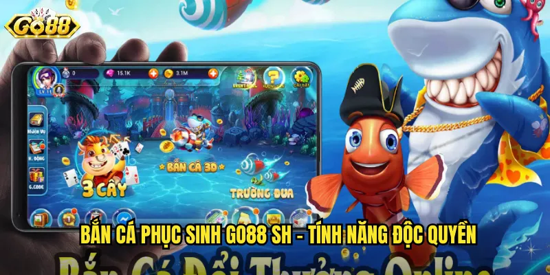 Bắn Cá Phục Sinh go88 sh - Tính Năng Độc Quyền