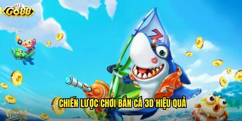 Bắn Cá 3D Go88 SH - Đồ Họa Ba Chiều Sống Động Như Thật 3 Chiến Lược Chơi Bắn Cá 3D Hiệu Quả