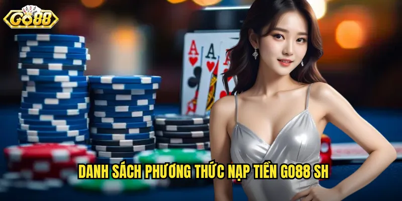 Danh sách phương thức nạp tiền go88 sh