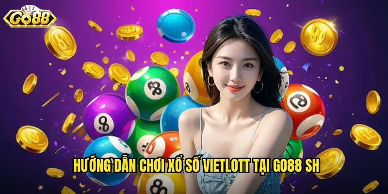 Hướng dẫn chơi xổ số vietlott tại go88 sh