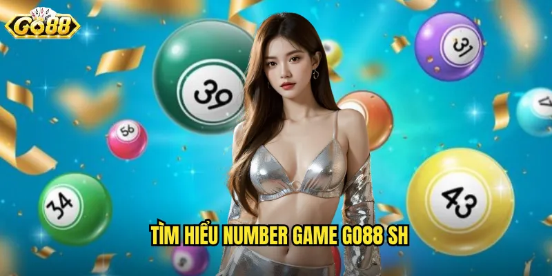 Number Game Go88 SH - Trò Chơi Số Đơn Giản Lợi Nhuận Cao 2 Tìm hiểu number game go88 sh