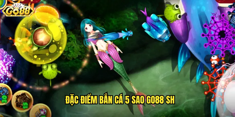 Đặc điểm bắn cá 5 sao go88 sh