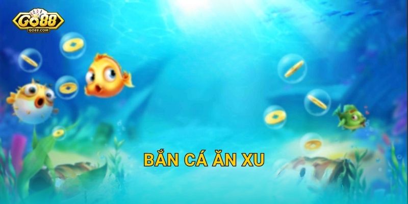 Bắn Cá Ăn Xu Go88 SH – Mỗi Phát Đạn Là Một Cơ Hội Nhân Xu Thưởng