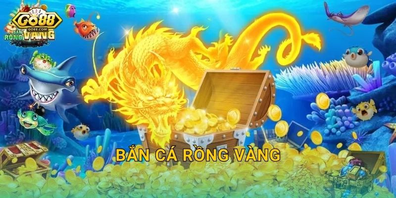 Bắn Cá Rồng Vàng Go88 SH – Triệu Hồi Rồng Vàng Phun Lửa, Đốt Cháy Mọi Kỷ Lục Thưởng