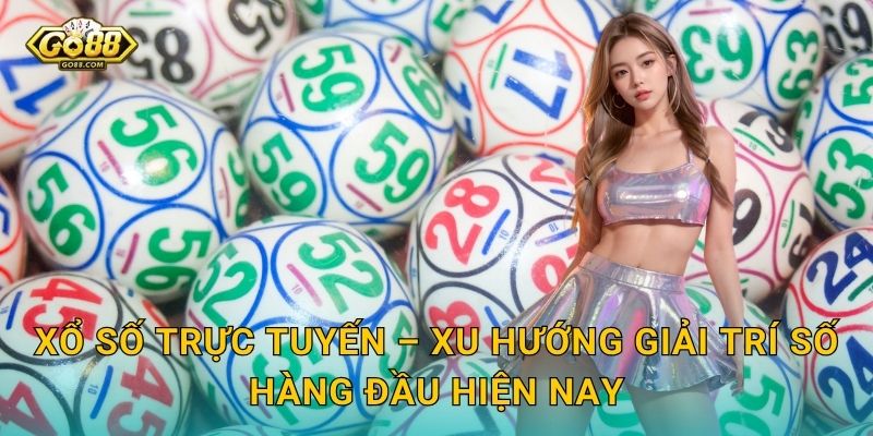 Xổ Số Trực Tuyến – Xu Hướng Giải Trí Số Hàng Đầu Hiện Nay