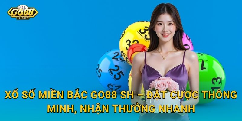 Xổ Số Miền Bắc Go88 SH – Đặt Cược Thông Minh, Nhận Thưởng Nhanh