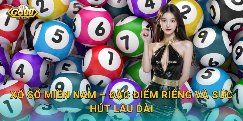 Xổ Số Miền Nam – Đặc Điểm Riêng Và Sức Hút Lâu Dài
