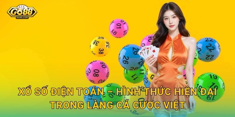 Xổ Số Điện Toán – Hình Thức Hiện Đại Trong Làng Cá Cược Việt