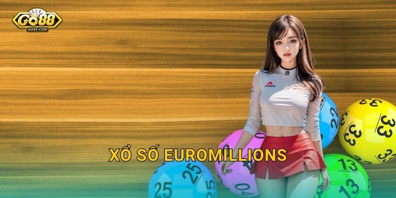 Xổ Số EuroMillions Go88 SH – Jackpot Châu Âu Đổi Đời Đang Chờ Bạn