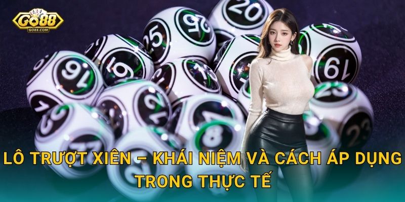 Lô Trượt Xiên – Khái Niệm Và Cách Áp Dụng Trong Thực Tế