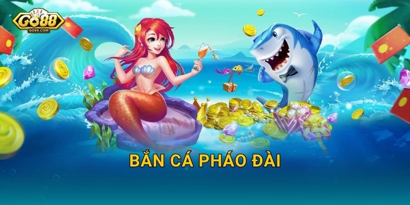 Bắn Cá Pháo Đài Go88 SH – Công Thành Hạ Trại Dưới Lòng Đại Dương